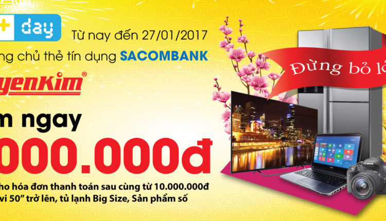 Ưu đãi trị giá 1.000.000 cho thẻ tín dụng Sacombank tại Nguyễn Kim (9941)
