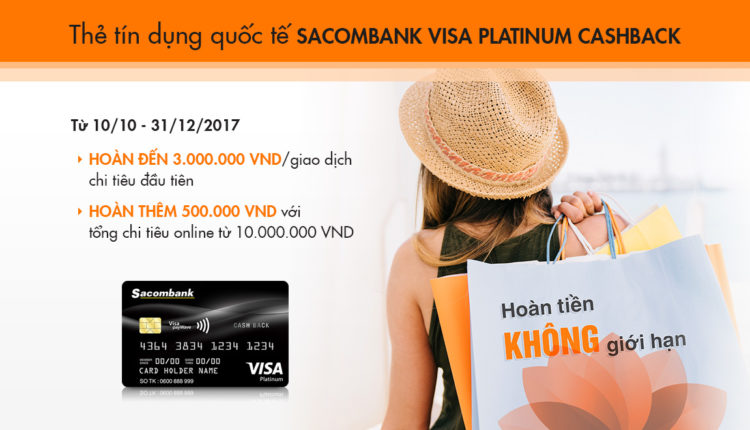 Hoàn tiền không giới hạn với thẻ tín dụng Sacombank Visa Platinum Cashback (9125)