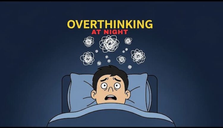 The psychology of overthinking at night is connected to anxiety